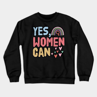 Yes, Women Can Crewneck Sweatshirt